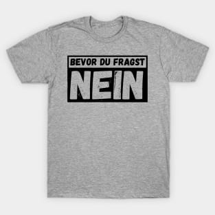 bevor du fragst nein  funny saying lustige Sprüche T-Shirt